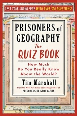 Prisoners of Geography: The Quiz Book: How Much Do You Really Know about the