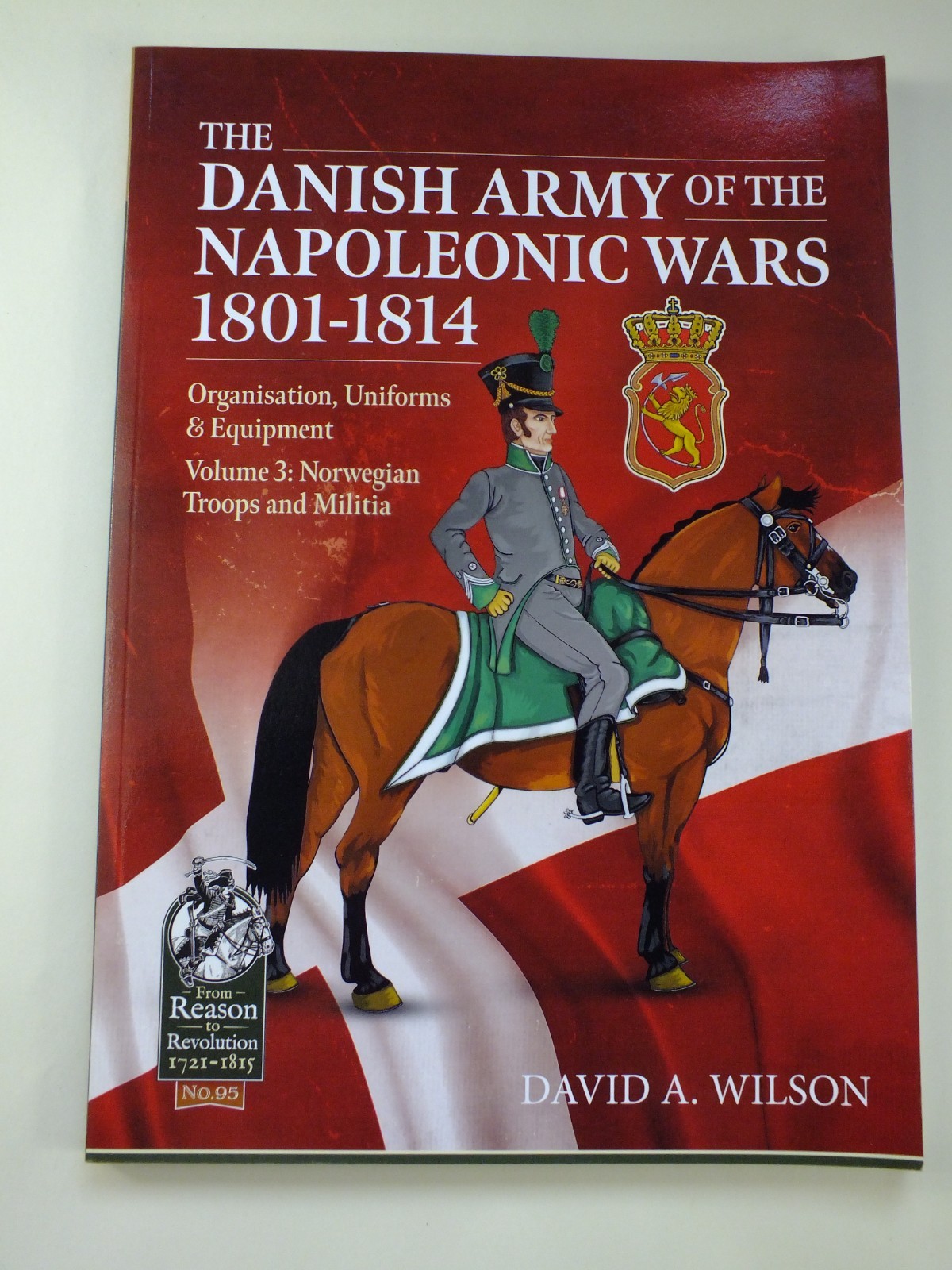 The Danish Army of the Napoleonic Wars 1807-1814: Volume 3 Norwegian Troops