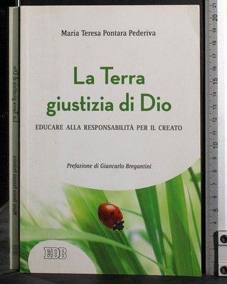 LA TERRA GIUSTIZIA DI DIO. PONTARA PEDERIVA. EDB.
