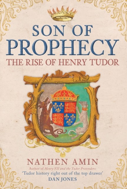 Son of Prophecy The Rise of Henry Tudor by Nathen Amin (Hardback Book)