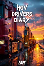 HGV Drivers Diary 2026: Log Book for Truck, Lorry, and Delivery Staff to Record
