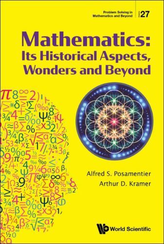Mathematics : Its Historical Aspects, Wonders and Beyond by Alfred S. ...