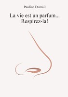 La Vie Est Un Parfum, Respirez-La ! Pauline Dumail Taschenbuch FranzöSisch 2021