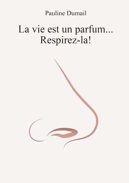 La Vie Est Un Parfum, Respirez-La ! Pauline Dumail Taschenbuch FranzöSisch 2021-image