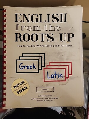 English from the Roots Up : Help for Reading, Writing, Spelling, & S.A.T. Scores