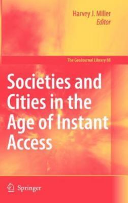 Societies and Cities in the Age of Instant Access, Hardcover by Miller, Harve...