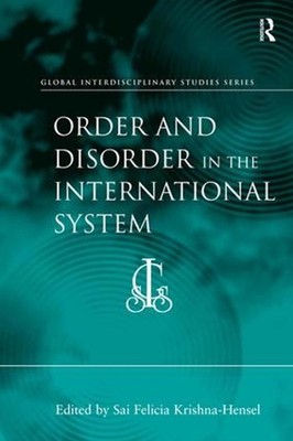 Order and Disorder in the International System by Sai Felicia Krishna-Hensel (En