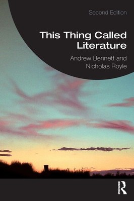 This Thing Called Literature Andrew Bennett