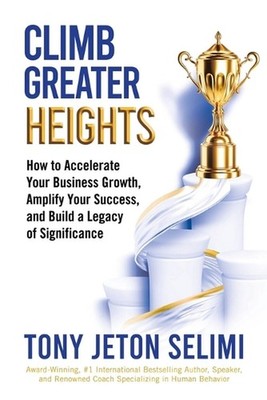 Climb Greater Heights: How to Accelerate Your Business Growth, Amplify Your Succ