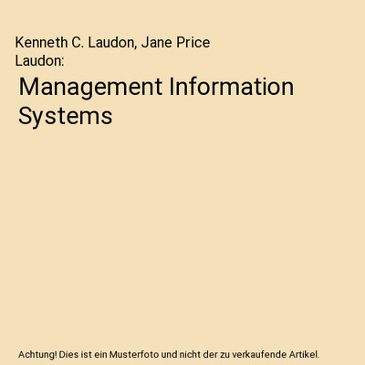 Management Information Systems, Kenneth C. Laudon, Jane Price Laudon
