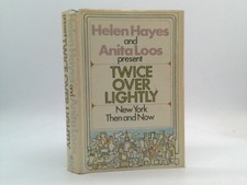 Twice Over Lightly: New York Then and Now by Hayes, Helen; Loos, Anita