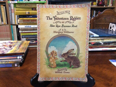 The Classic Tale of Velveteen Rabbit Or, How Toys Become Real by Marry Williams