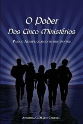 O Poder Dos Cinco Ministerios: Para O Aperfeicoamento Dos Santos