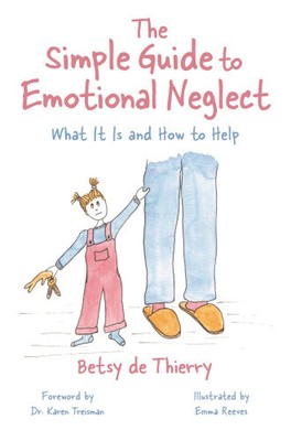 The Simple Guide to Emotional Neglect: What It Is and How to Help (Simple