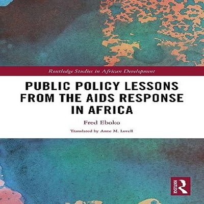 Public Policy Lessons from the AIDS Response in Africa Fred Eboko