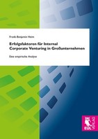 Erfolgsfaktoren FüR Internal Corporate Venturing In GroßUnternehmen Frank-Benjam