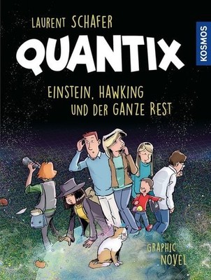 Quantix Einstein, Hawking und der ganze Rest. Relativitätstheorie und Quanten...