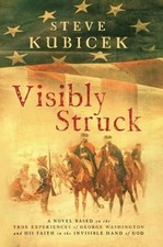 Visibly Struck: A Novel Based on the True Experiences of George Washington and H