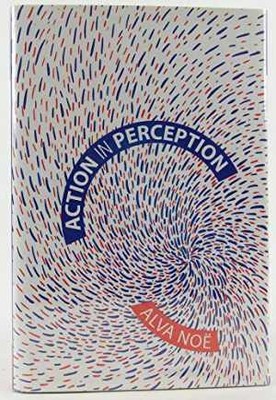 Action In Perception (Representation and Mind) - Hardcover, by Alva Noe - Good
