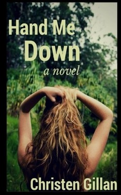 HAND ME DOWN: A NOVEL By Christen Gillan **BRAND NEW**