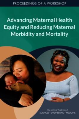 Advancing Maternal Health Equity and Reducing Maternal Morbidity and...
