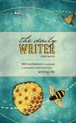 The Daily Writer: 365 Meditations to Cultivate a Productive and Meaningful...