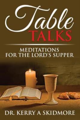 Table Talks: Meditations For The Lord's Supper
