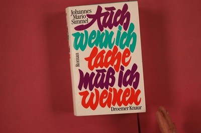 309509 Johannes Mario Simmel AUCH WENN ICH LACHE, MUSS ICH WEINEN Droemer Knaur