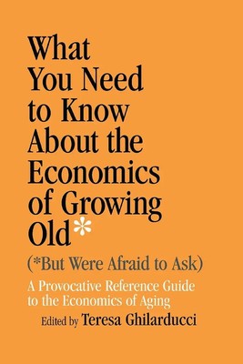 What You Need To Know About the Economics of Growing Old (But Were Afraid to...