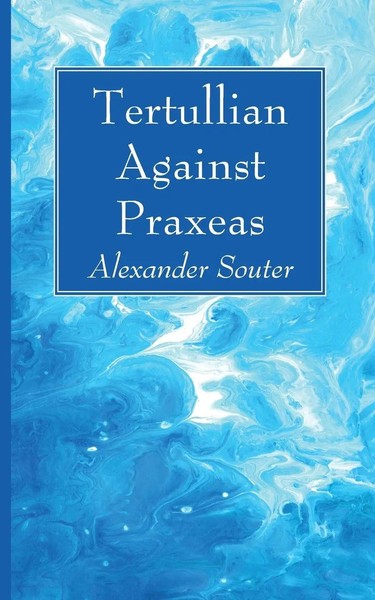 Alexander Souter | Tertullian Against Praxeas | Taschenbuch | Englisch (2021)-image