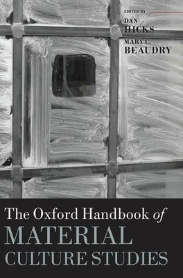 The Oxford Handbook of Material Culture Studies by Dan Hicks,... - 9780199218714