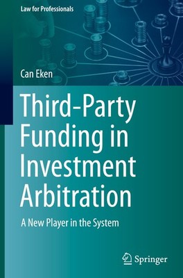 Third-Party Funding in Investment Arbitration Can Eken