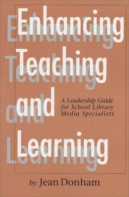 Enhancing Teaching and Learning : A Leadership Guide for School L