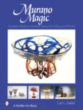 Murano Magic: Complete Guide to Venetian Glass, Its History and Artists (Schiffe