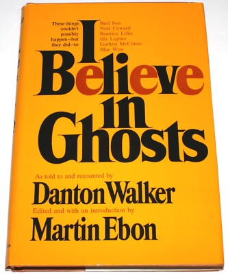 I Believe in Ghosts by Danton Walker & Martin Ebon HC 1969 Psychic Phenomena