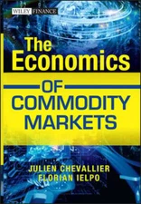 The Economics of Commodity Markets by Julien Chevallier: New
