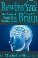 Rewire Your Brain The Power Of Positive Thinking Books Michelle Steven Buch 2013