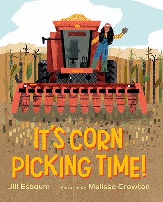 It's Corn Picking Time! by Jill Esbaum Hardcover Book