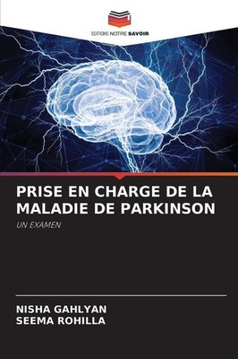 PRISE EN CHARGE DE LA MALADIE DE PARKINSON Nisha Gahlyan