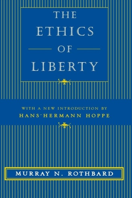 The Ethics of Liberty by Murray N. Rothbard (Paperback Book)