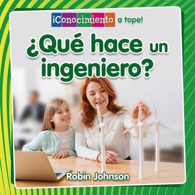 Qu Hace Un Ingeniero? (What Does an Engineer Do?) by Robin Johnson (Spanish) Pap