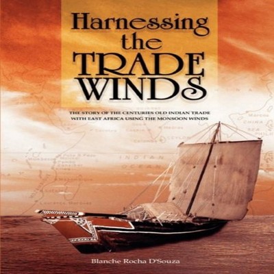 Harnessing the Trade Winds. The Story of the Centuries-Old Indian