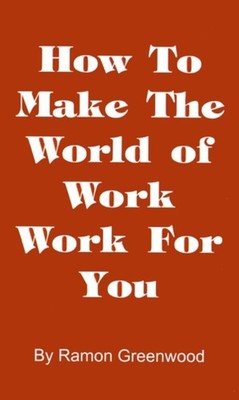 Greenwood - How to Make the World of Work Work for You  A Common Sense - X555z