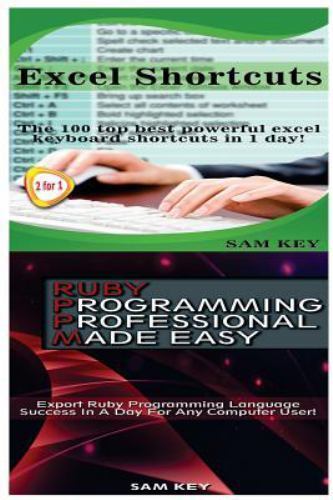 Excel Shortcuts and Ruby Programming Professional Made Easy by Sam Key ...
