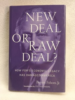 New Deal or Raw Deal?: How FDR's Economic Legacy Has Damaged America - hardc...
