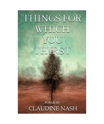 Things for Which You Thirst, Claudine Nash