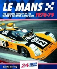 Le Mans: The Official History of the World's Greatest Motor Race, 1970-79: New