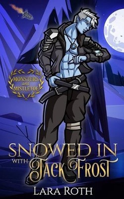 Snowed In With Jack Frost: A Small Town Christmas Romance by Lara Roth Paperback