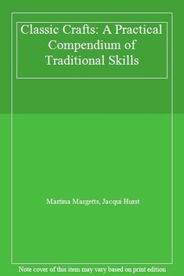Classic Crafts: A Practical Compendium of Traditional Skills,M ,