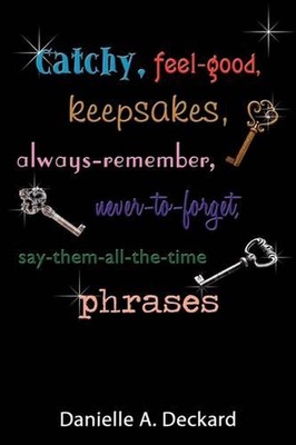 Catchy, Feel-good, Keepsakes, Always-remember, Never-to-forget, Say-them-all-the